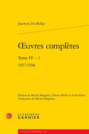 Oeuvres complètes. Vol. 4-1. 1557-1558 - Joachim Du Bellay