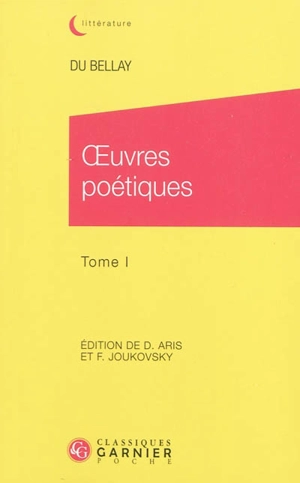 Du Bellay : oeuvres poétiques. Vol. 1 - Joachim Du Bellay