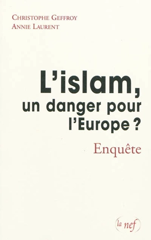 L'islam, un danger pour l'Europe ? : enquête - Christophe Geffroy