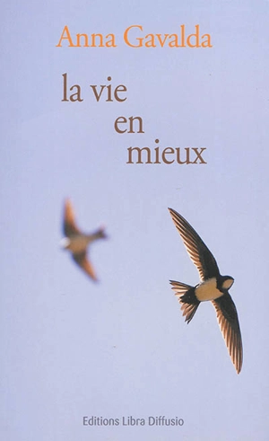 La vie en mieux : deux histoires - Anna Gavalda