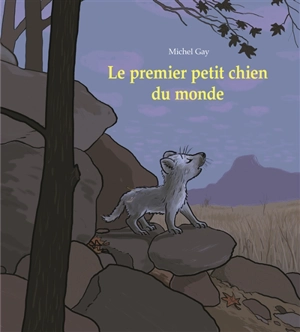 Le premier petit chien du monde - Michel Gay