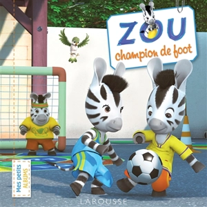 Zou, champion de foot - Sandra Lebrun