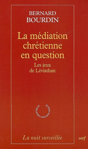 La médiation chrétienne en question : les jeux de Léviathan - Bernard Bourdin