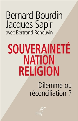 Souveraineté, nation, religion : dilemme ou réconciliation ? - Bernard Bourdin
