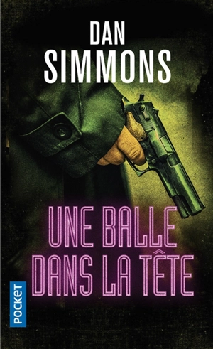 Une enquête de Joe Kurtz. Vol. 3. Une balle dans la tête - Dan Simmons