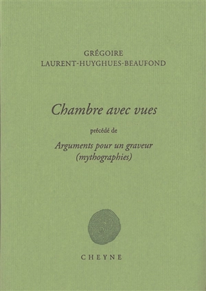 Chambre avec vues. Arguments pour un graveur : mythographies - Grégoire Laurent-Huyghues-Beaufond