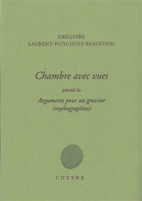 Chambre avec vues. Arguments pour un graveur : mythographies - Grégoire Laurent-Huyghues-Beaufond