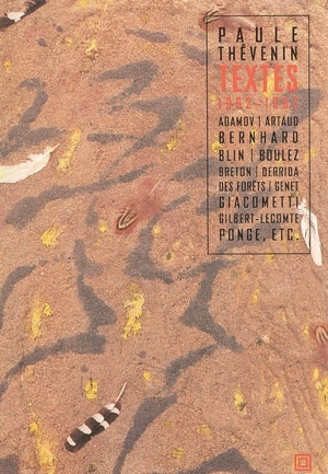Textes 1962-1993 : Adamov, Artaud, Bernhard, Blin, Boulez, Breton, Derrida, Des Forêts, Genet, Giacometti, Gilbert-Lecomte, Ponge - Paule Thévenin