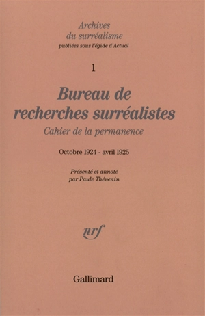 Archives du surréalisme. Vol. 1. Bureau de recherches surréalistes : cahier de la permanence : octobre 1924-avril 1925