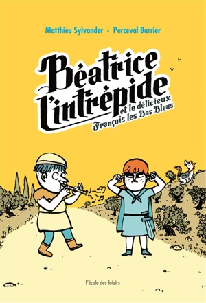 Béatrice l'intrépide. Vol. 2. Béatrice l'intrépide et le délicieux François les bas bleus - Matthieu Sylvander