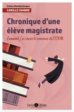 Chronique d'une élève magistrate : comment j'ai réussi le concours de l'ENM - Camille Charme