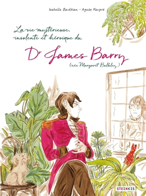 La vie mystérieuse, insolente et héroïque du docteur James Barry (née Margaret Bulkley) - Isabelle Bauthian