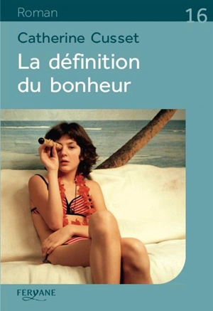 La définition du bonheur - Catherine Cusset