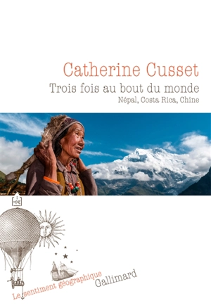 Trois fois au bout du monde : Népal, Costa Rica, Chine - Catherine Cusset