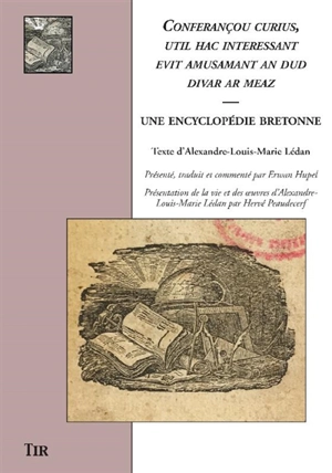 Conferançou curius, util hac interessant evit amusamant an dud divar ar meaz : une encyclopédie bretonne - Alexandre Lédan