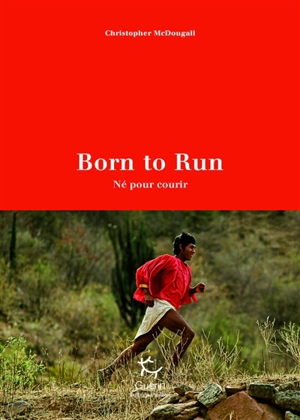 Born to run : né pour courir - Christopher McDougall