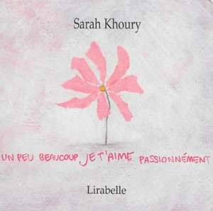 Je t'aime : un peu beaucoup passionnément - Sarah Khoury