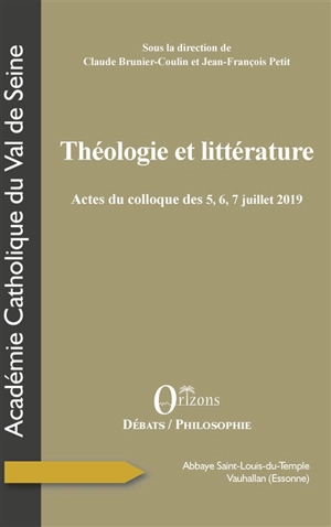 Théologie et littérature : actes du colloque des 5, 6, 7, juillet 2019, abbaye Saint-Louis-du-Temple de Vauhallan
