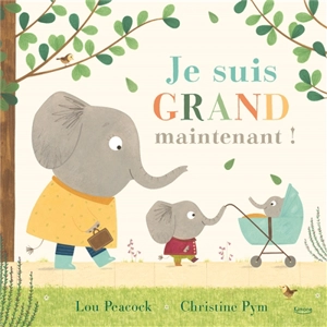 Je suis grand maintenant ! - Lou Peacock