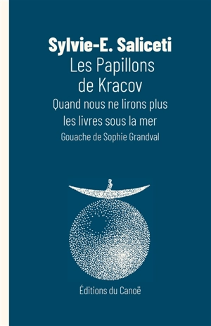 Les papillons de Kracov : quand nous ne lirons plus les livres sous la mer - Sylvie-E. Saliceti