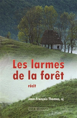 Les larmes de la forêt : récit - Jean-François Thomas