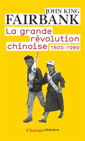 La grande révolution chinoise : 1800-1989 - John K. Fairbank