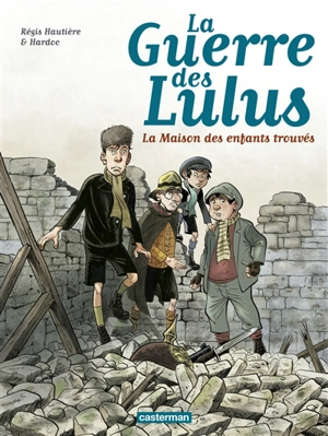 La guerre des Lulus. Vol. 1. 1914, la maison des enfants trouvés - Régis Hautière