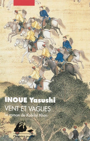 Vent et vagues : le roman de Kubilai Khan - Yasushi Inoue