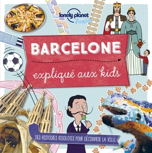 Barcelone expliqué aux kids : des histoires rigolotes pour découvrir la ville - Moira Butterfield