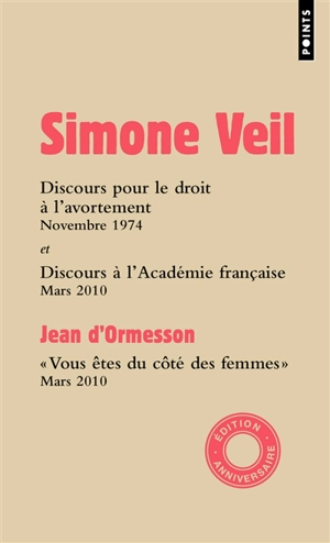 Elles sont 300.000 chaque année : discours pour le droit à l'avortement : novembre 1974. Discours de réception à l'Académie française : mars 2010. Vous êtes du côté des femmes : mars 2010 - Simone Veil