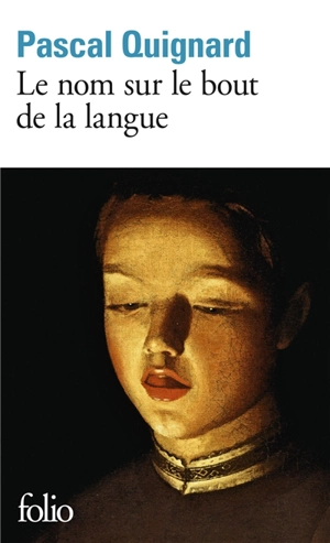 Le nom sur le bout de la langue - Pascal Quignard