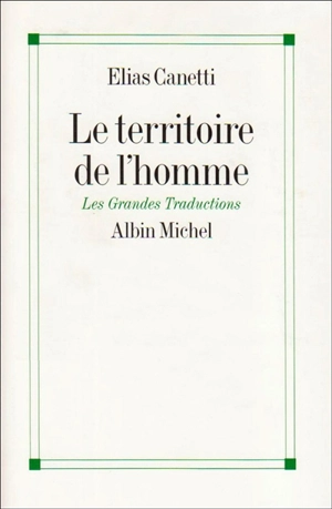 Le territoire de l'homme : réflexions 1942-1972 - Elias Canetti