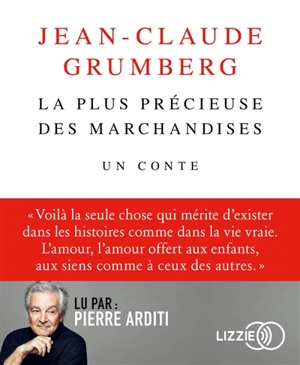 La plus précieuse des marchandises : un conte - Jean-Claude Grumberg