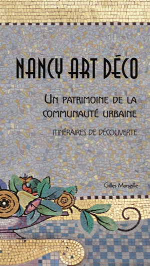 Nancy Art déco : un patrimoine de la communauté urbaine - Gilles Marseille