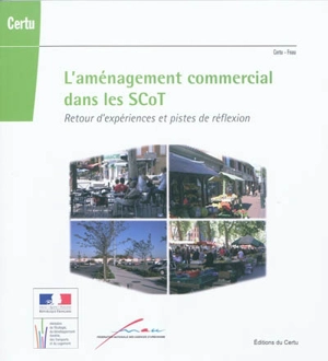 L'aménagement commercial dans les SCoT : retour d'expériences et pistes de réflexion - Centre d'études sur les réseaux, les transports, l'urbanisme et les constructions publiques (France)