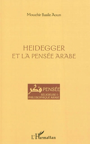 Heidegger et la pensée arabe - Mouchir Basile Aoun