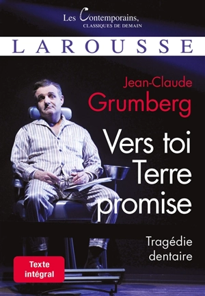 Vers toi Terre promise : tragédie dentaire : texte intégral - Jean-Claude Grumberg