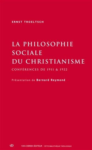 La philosophie sociale du christianisme : conférences de 1911 et 1922 - Ernst Troeltsch