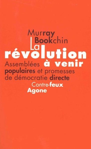 La révolution à venir : assemblées populaires et promesses de démocratie directe - Murray Bookchin