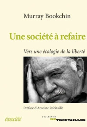 Une société à refaire : vers une écologie de la liberté - Murray Bookchin