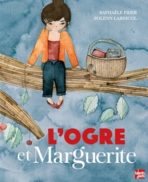 L'ogre et Marguerite - Raphaële Frier