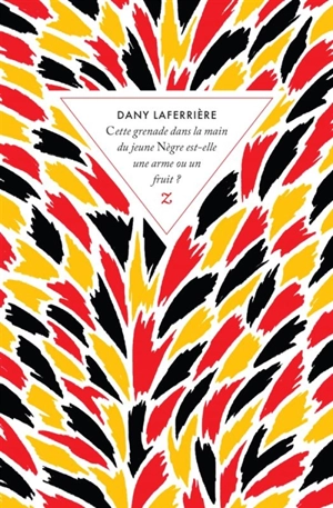 Cette grenade dans la main du jeune nègre est-elle une arme ou un fruit ? - Dany Laferrière