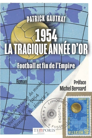 1954, la tragique année d'or : football et fin de l'Empire - Patrick Gautrat