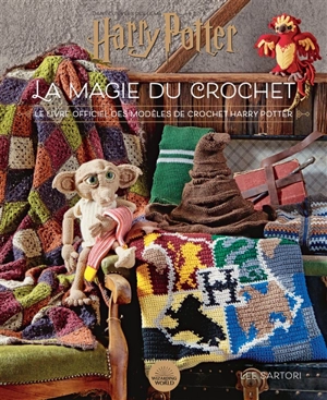 Dans l'univers des films Harry Potter : la magie du crochet : le livre officiel des modèles de crochet Harry Potter - Lee Sartori