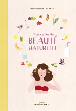 Mon cahier de beauté naturelle - Sophie Lacoste