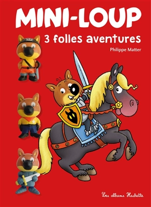 Mini-Loup : 3 folles aventures - Philippe Matter