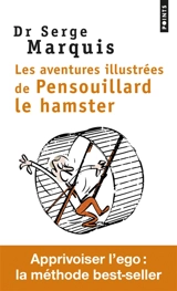 Les aventures illustrées de Pensouillard le hamster : comment apprivoiser l'ego - Serge Marquis