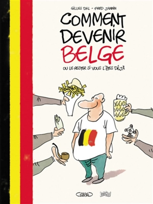 Comment devenir belge ou le rester si vous l'êtes déjà - Gilles Dal