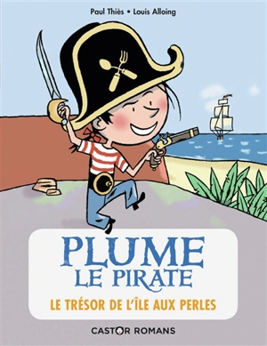 Plume le pirate. Vol. 2. Le trésor de l'île aux Perles - Paul Thiès