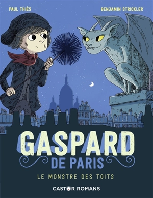 Gaspard de Paris. Vol. 1. Le monstre des toits - Paul Thiès